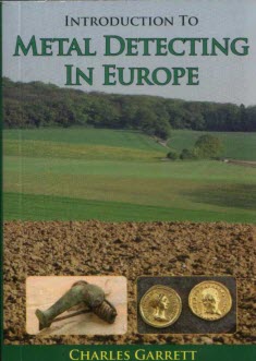 Introduction To Metal Detecting In Europe by Charles Garrett